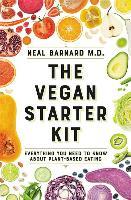 The Vegan Starter Kit: Everything You Need to Know about Plant-Based Eating
