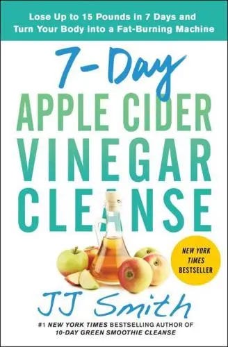 7-Day Apple Cider Vinegar Cleanse: Lose Up to 15 Pounds in 7 Days and Turn Your Body into a Fat-Bur