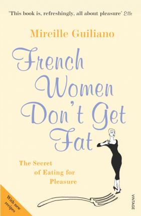 French Women Don't Get Fat: