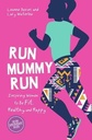 Run Mummy Run: Inspiring Women to Be Fit, Healthy and Happy