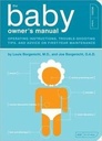 The Baby Owner's Manual: Operating Instructions, Trouble-Shooting Tips, and Advice on First-Year Mai