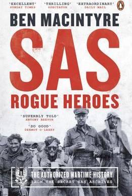 SAS: Rogue Heroes - The Authorized Wartime History