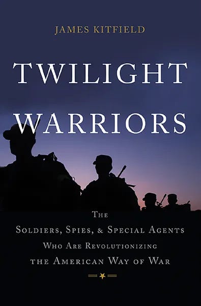 TWILIGHT WARRIORS: THE SOLDIERS, SPIES, AND SPECIAL AGENTS WHO ARE REVOLUTIONIZING THE