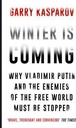 Winter Is Coming: Why Vladimir Putin and the Enemies of the Free World Must Be Stopped