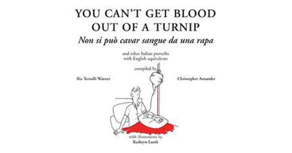 You Cant Get Blood Out Of A Turnip