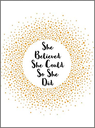 She Believed She Could So She Did: Inspirational Quotes for Women
