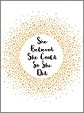 She Believed She Could So She Did: Inspirational Quotes for Women