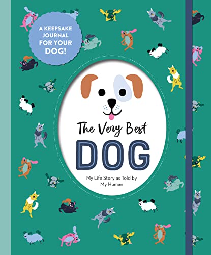 The Very Best Dog My Life Story as Told by My Human