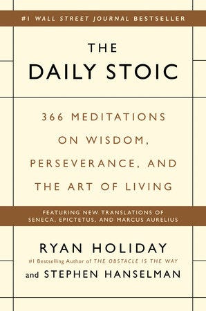 The Daily Stoic: 366 Meditations On Wisdom, Perseverance, And The Art Of Living