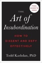 The Art Of Insubordination: How to Dissent and Defy Effectively
