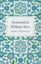 Sectarianism Without Sects - Azmi Beshara