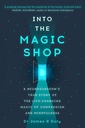 Into the Magic Shop: A neurosurgeon's true story of the life-changing magic of mindfulness and compa