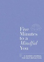Five Minutes to a Mindful You: A guided journal for self-reflection