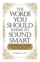 The Words You Should Know to Sound Smart: 1200 Essential Words Every Sophisticated Person Should Be