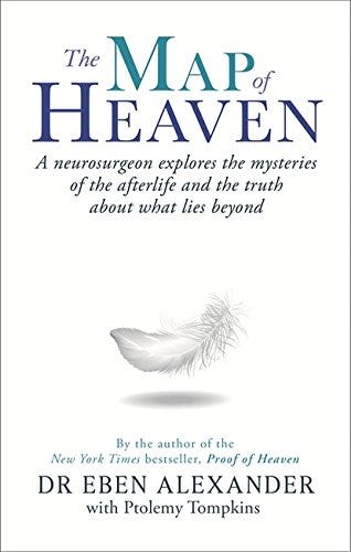 The Map of Heaven: A neurosurgeon explores the profound mysteries of the afterlife
