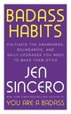 Badass Habits: Cultivate the Awareness, Boundaries, and Daily Upgrades You Need to Make Them Stick/