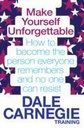 Make Yourself Unforgettable: How to Become the Person Everyone Remembers and No One Can Resist