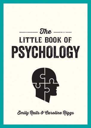 The Little Book of Psychology: An Introduction to the Key Psychologists and Theories You Need to Kn