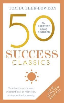 50 Success Classics: Your shortcut to the most important ideas on motivation, achievement, and prosp