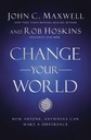 Change Your World: How Anyone, Anywhere Can Make a Difference