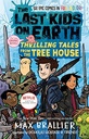 The Last Kids on Earth: Thrilling Tales from the Tree House.