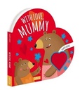 Shaped Board Books Cuore With Love, Mummy