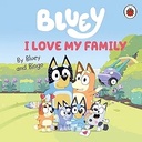 Bluey: I Love My Family