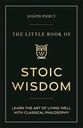 The Little Book Of Stoic Wisdom