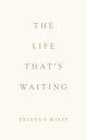The Life That'S Waiting