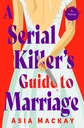 A Serial Killer'S Guide To Marriage