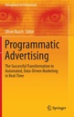 Programmatic Advertising: The Successful Transformation to Automated, Data-Driven Marketing in Real