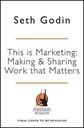This is Marketing: Making & Sharing Work that Matters