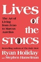 Lives of the Stoics: The Art of Living from Zeno to Marcus Aurelius